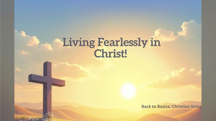 Living Fearlessly in Christ!