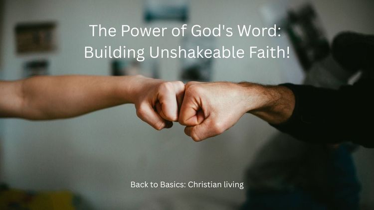 The Power of God's Word: Building Unshakeable Faith!