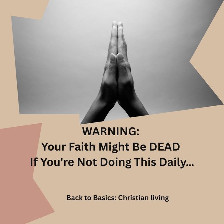 WARNING: Your Faith Might Be DEAD if You're Not Doing This Daily…