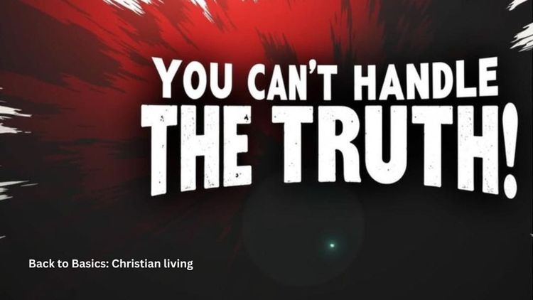 You Can't Handle the Truth!