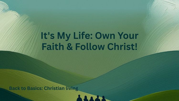 It's My Life: Own Your Faith & Follow Christ!