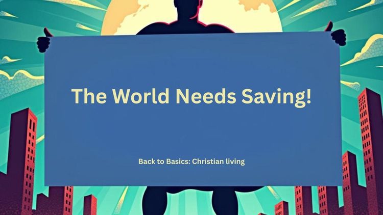 The World Needs Saving!