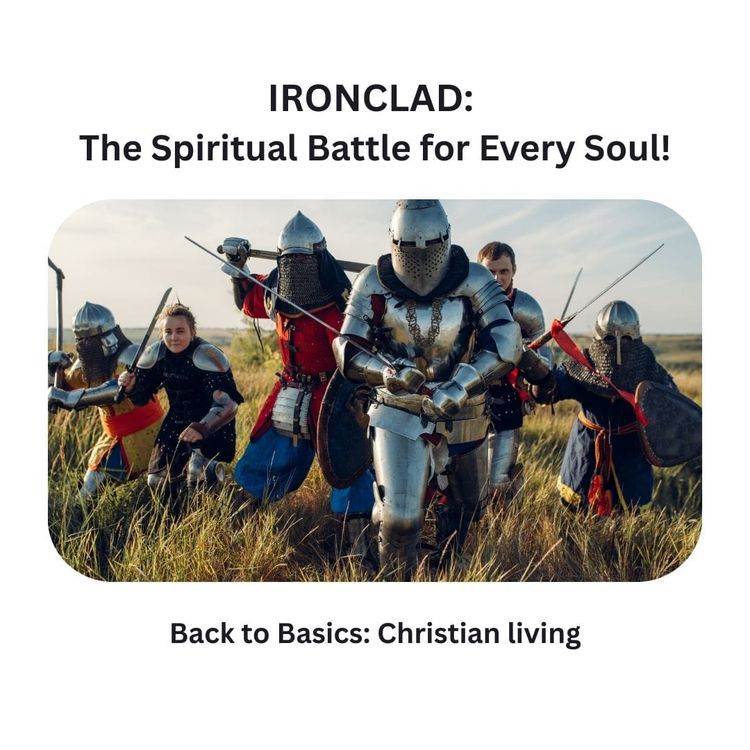 IRONCLAD: The Spiritual Battle for Every Soul!