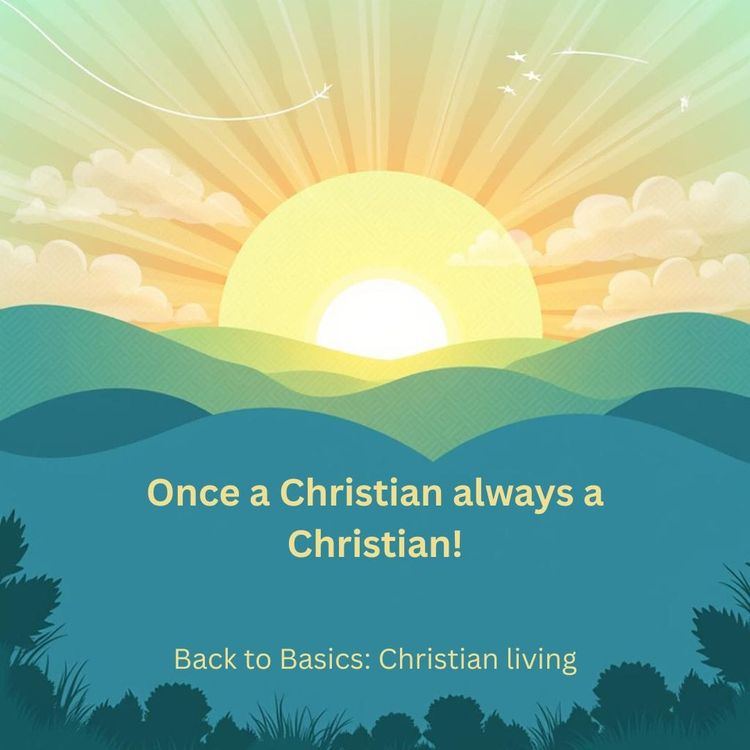 Once a Christian always a Christian!