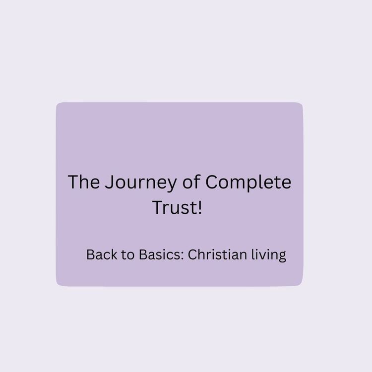 The Journey of Complete Trust!