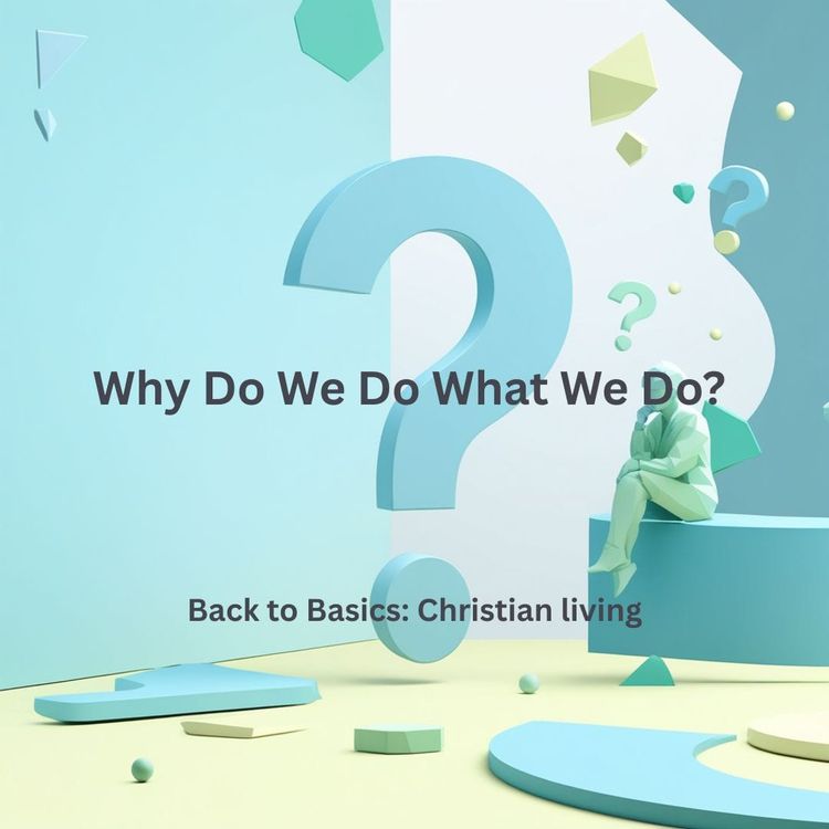 Why Do We Do What We Do?