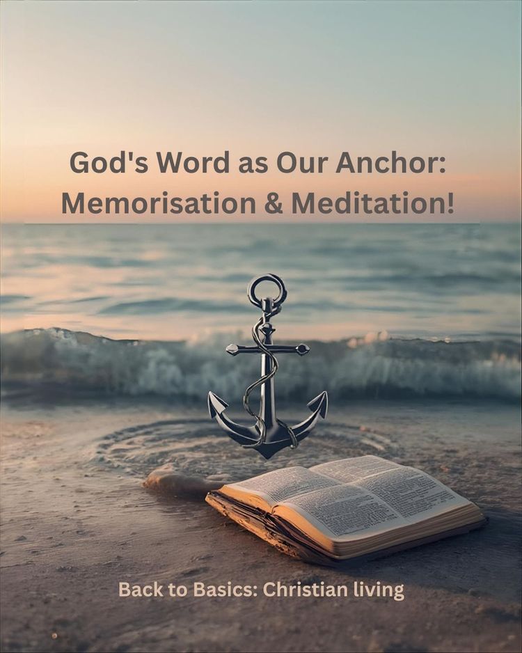 God's Word as Our Anchor: Memorisation & Meditation!