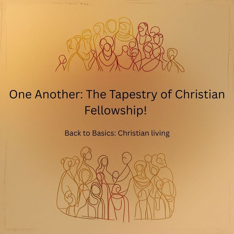 One Another: The Tapestry of Christian Fellowship!