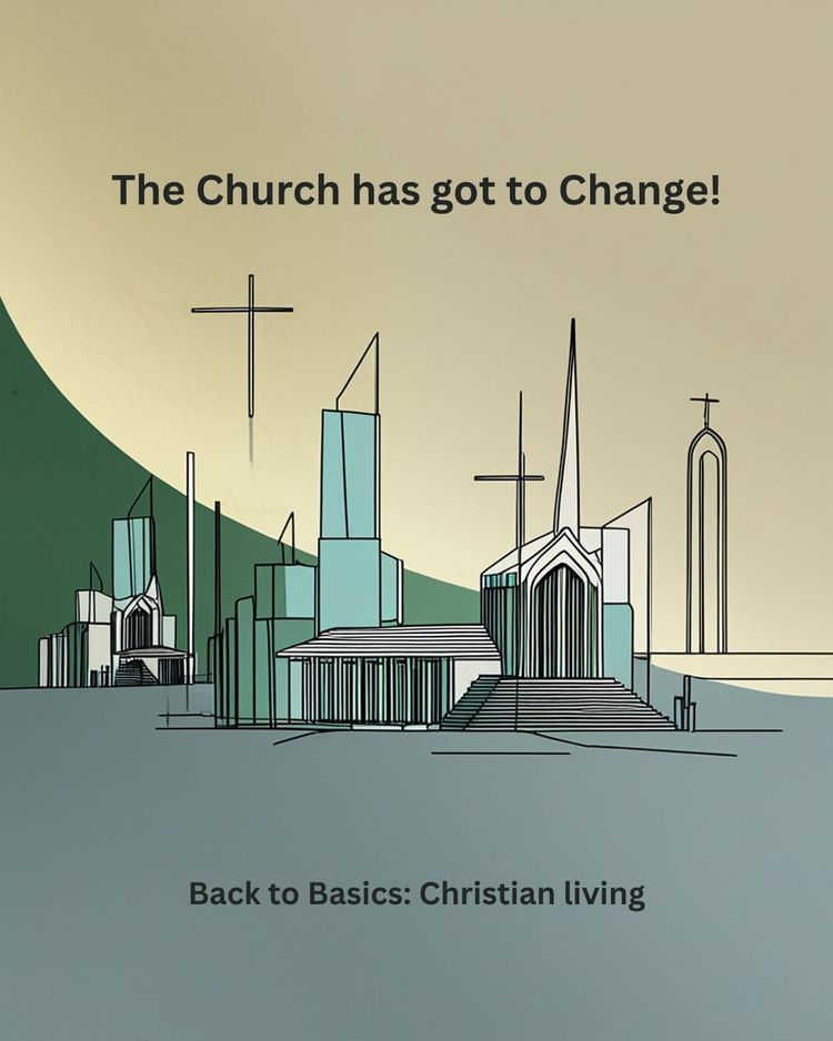 The Church has got to Change!
