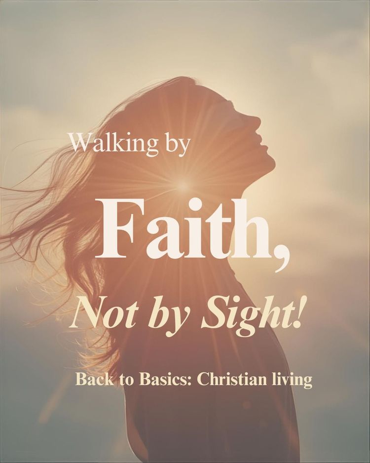 Walking by Faith, Not by Sight!