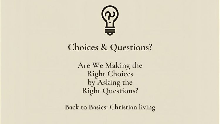 Choices & Questions?