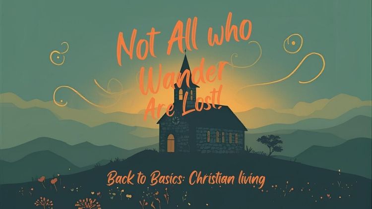 Not ALL Who Wander are Lost!