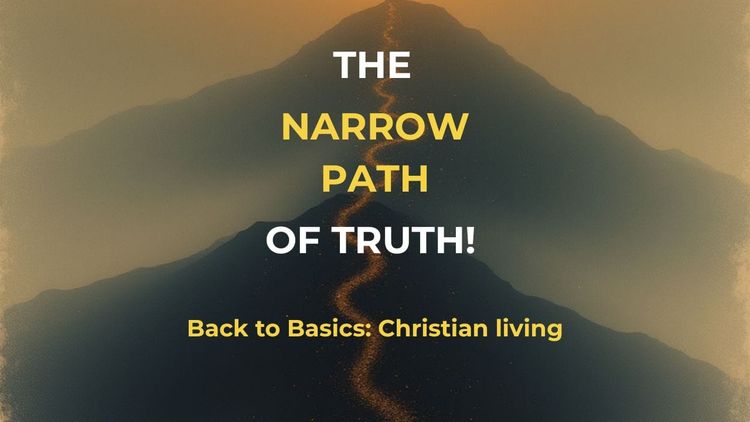 The Narrow Path of Truth!