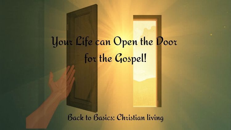 Your Life can Open the Door for the Gospel!