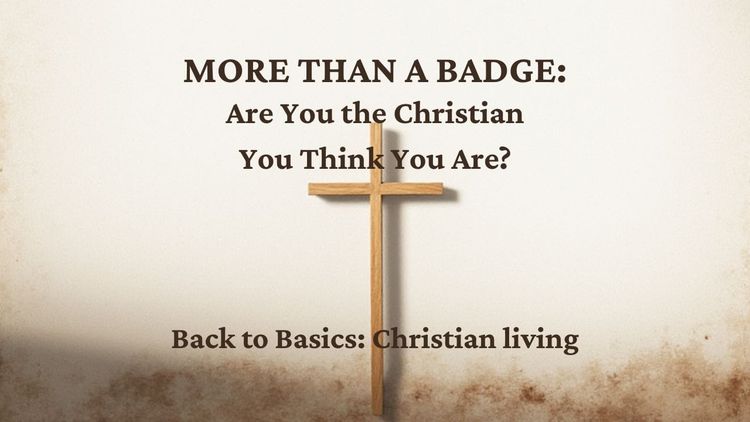 More Than a Badge: Are You the Christian You Think You Are?