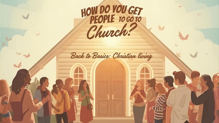 How Do You Get People to Go to Church?