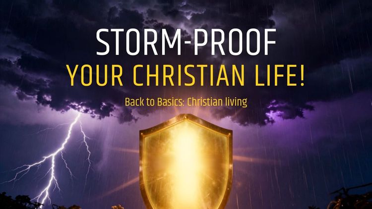 Storm-proof Your Christian Life!