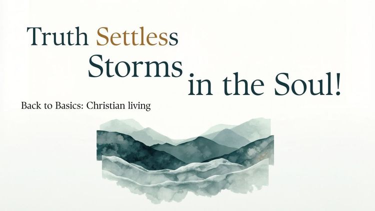 Truth Settles Storms in the Soul!