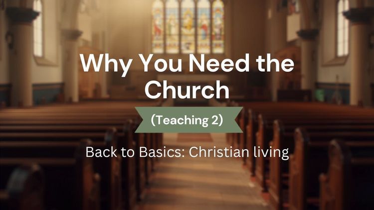 Why You Need the Church (Teaching 2)