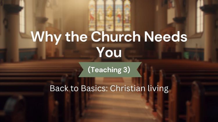 Why the Church Needs You (Teaching 3)