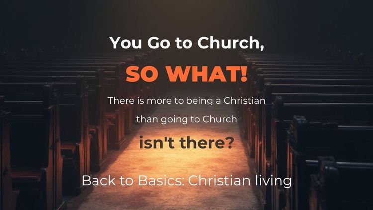 You Go to Church, So What!