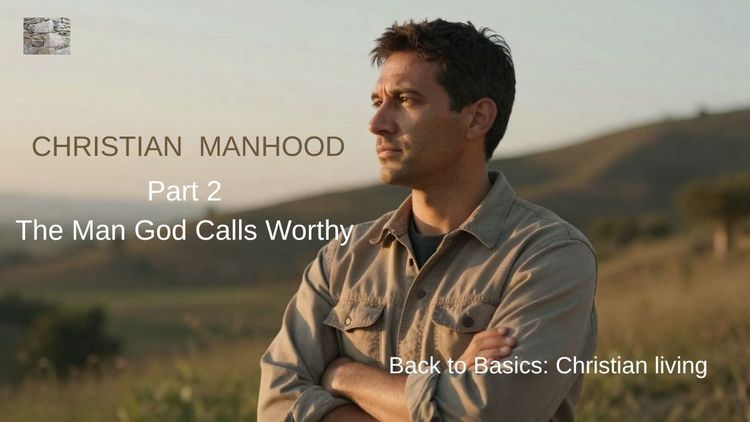 Part 2 — The Man God Calls Worthy