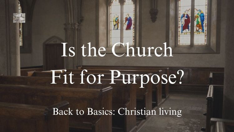 Is the Church fit for Purpose?