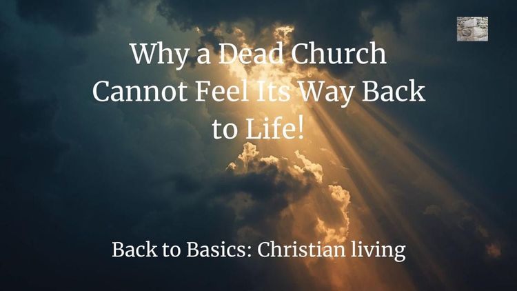 Why a Dead Church Cannot Feel Its Way Back to Life!
