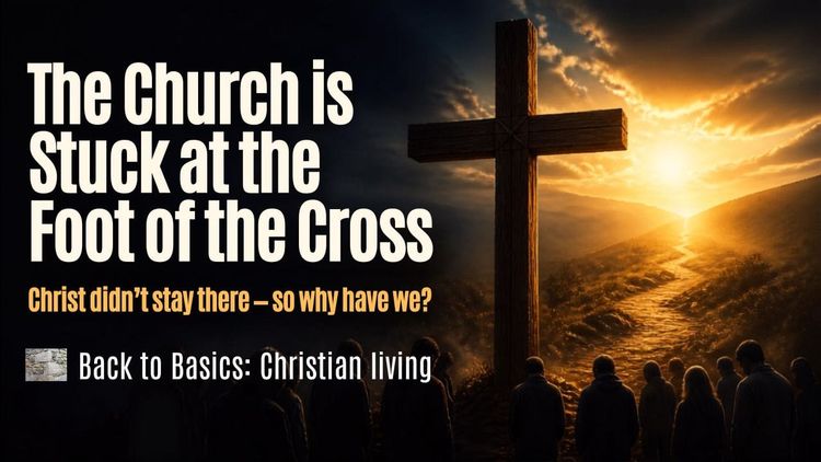 The Church is Stuck at the Foot of the Cross