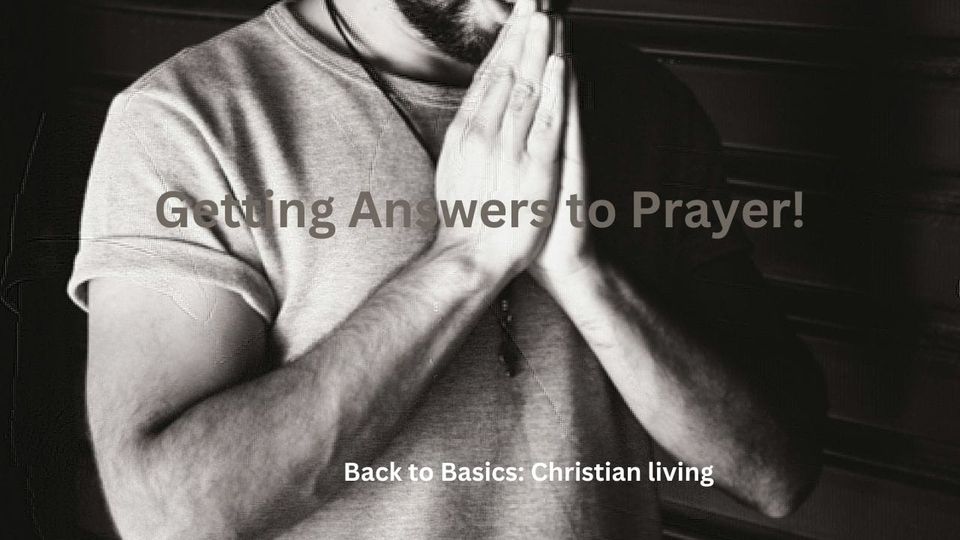 Getting Answers to Prayer!
