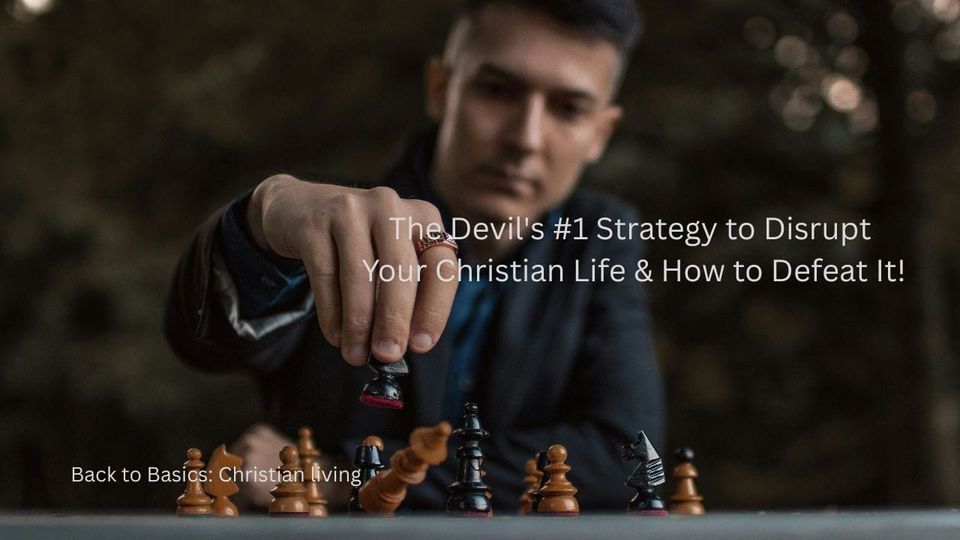 The Devil's #1 Strategy to Disrupt Your Christian Life & How to Defeat It!