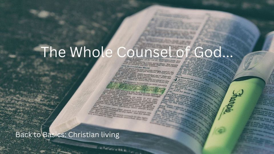 The Whole Counsel of God…