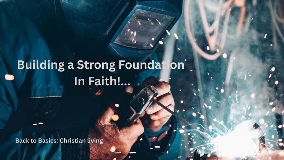 Building a Strong Foundation In Faith!