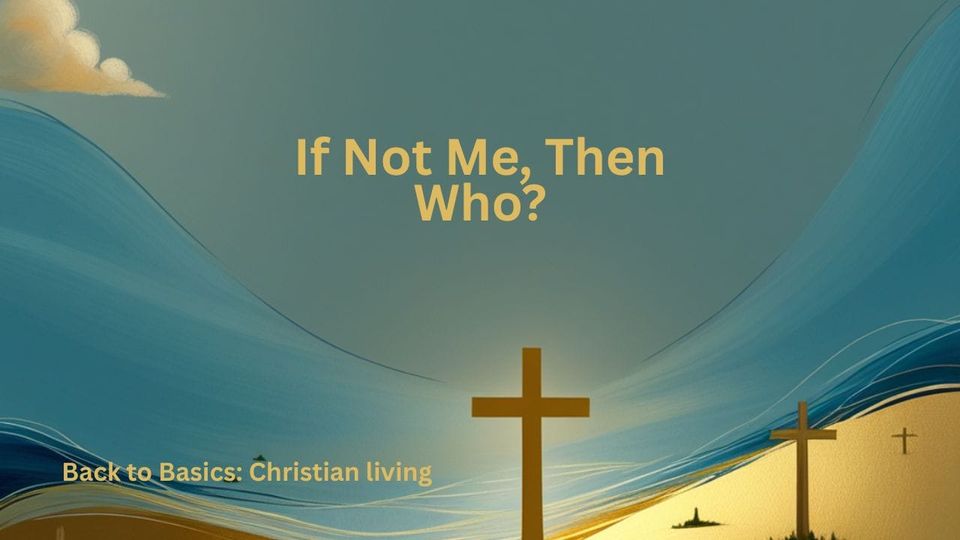 If Not Me, Then Who?