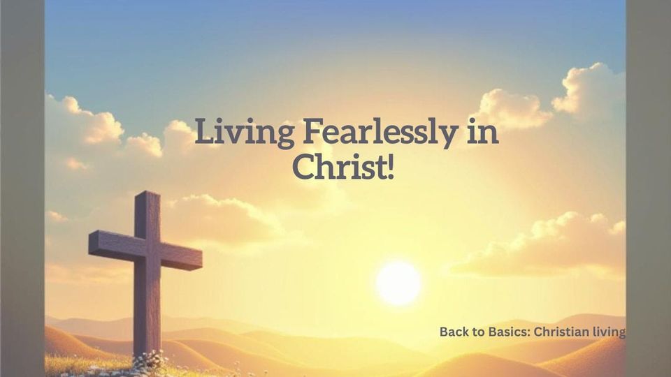 Living Fearlessly in Christ!