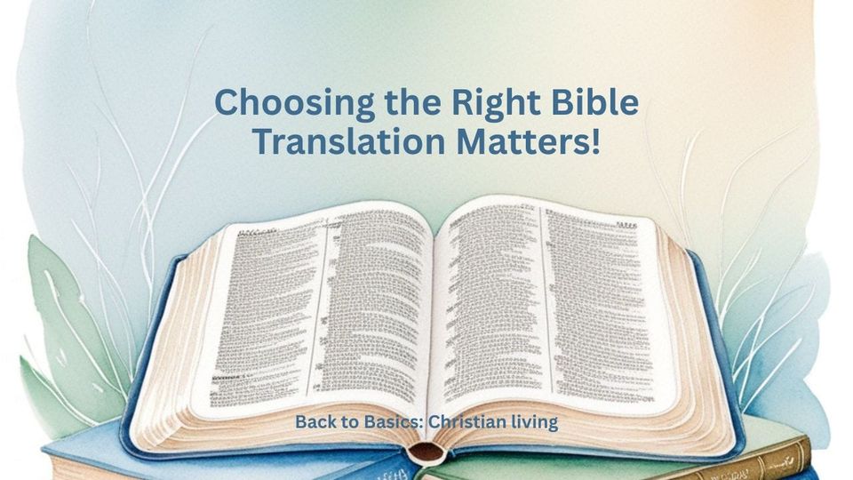 Choosing the Right Bible Translation Matters!