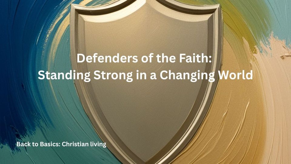 Defenders of the Faith: Standing Strong in a Changing World