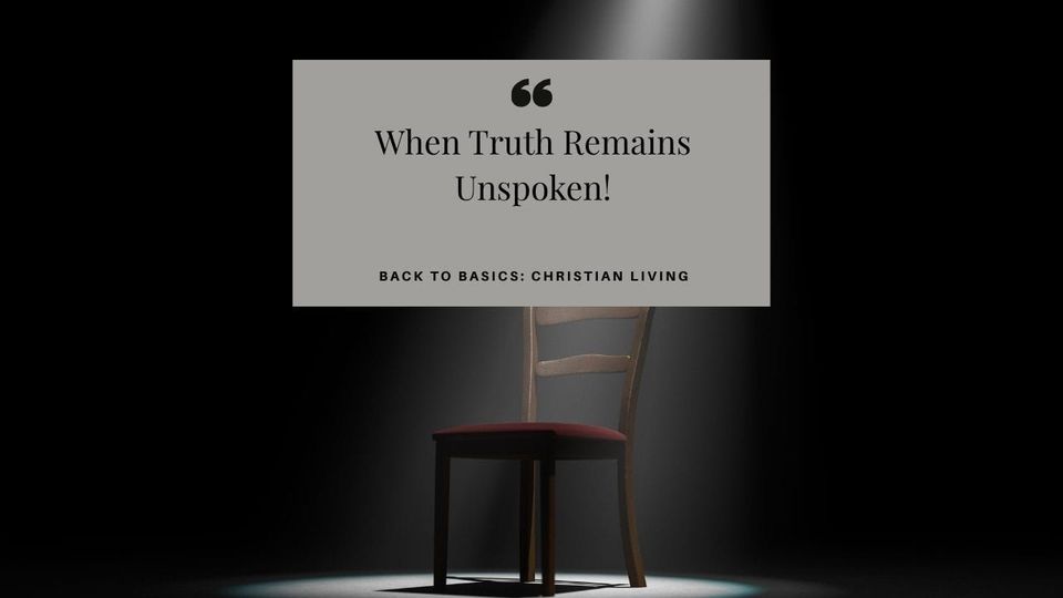 When Truth Remains Unspoken!