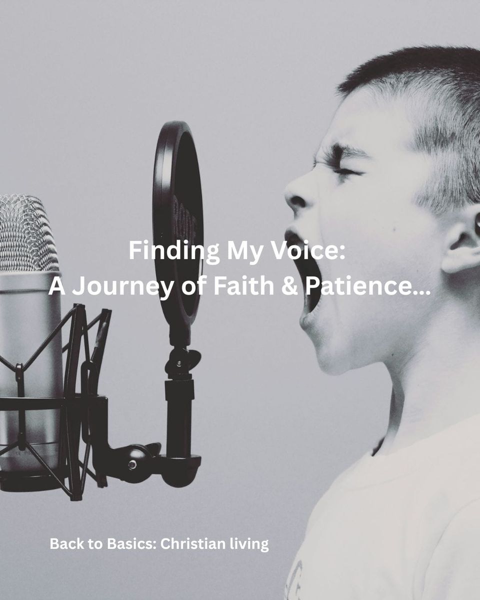 Finding My Voice: A Journey of Faith & Patience...