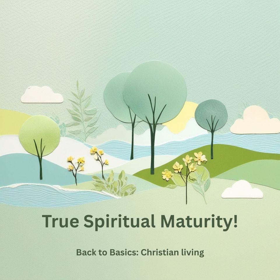 True Spiritual Maturity!