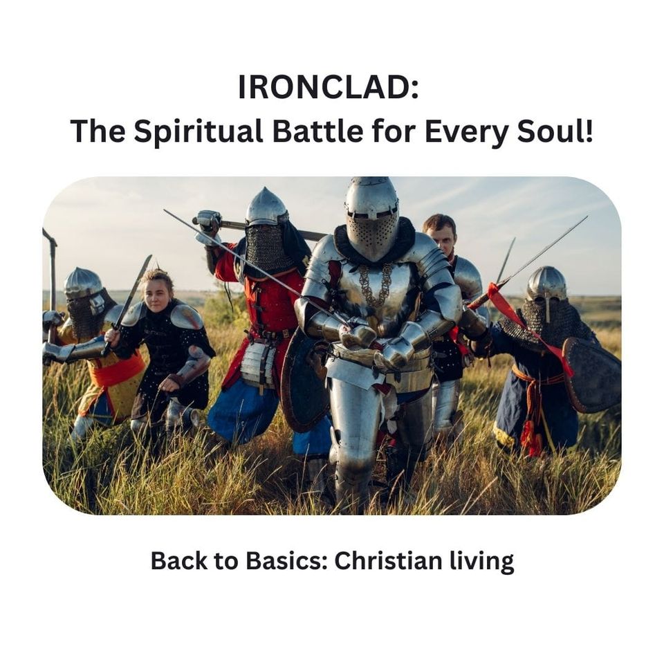 IRONCLAD: The Spiritual Battle for Every Soul!