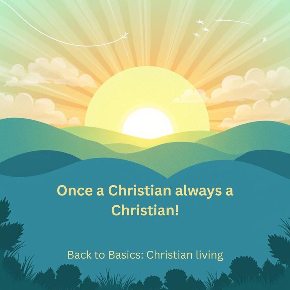 Once a Christian always a Christian!