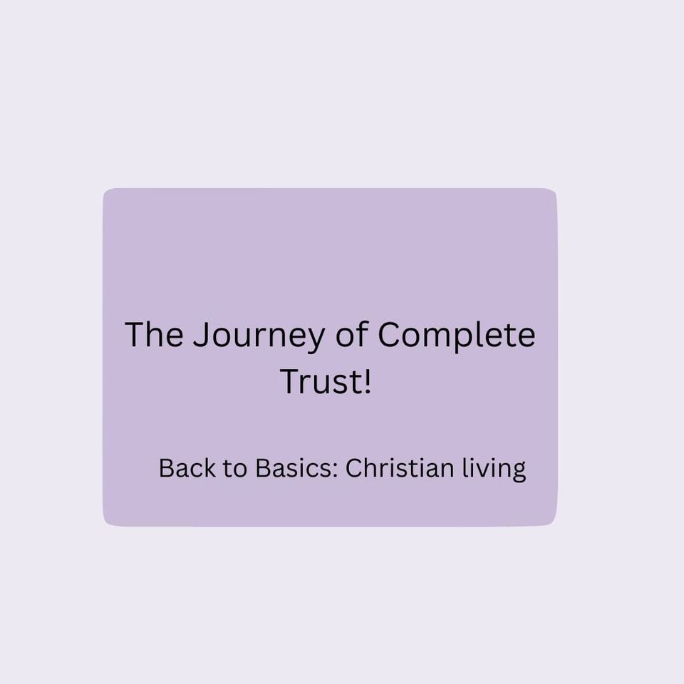 The Journey of Complete Trust!