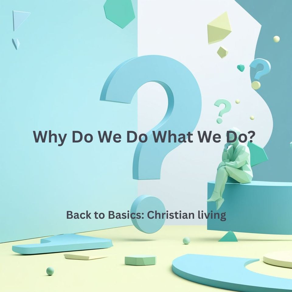 Why Do We Do What We Do?
