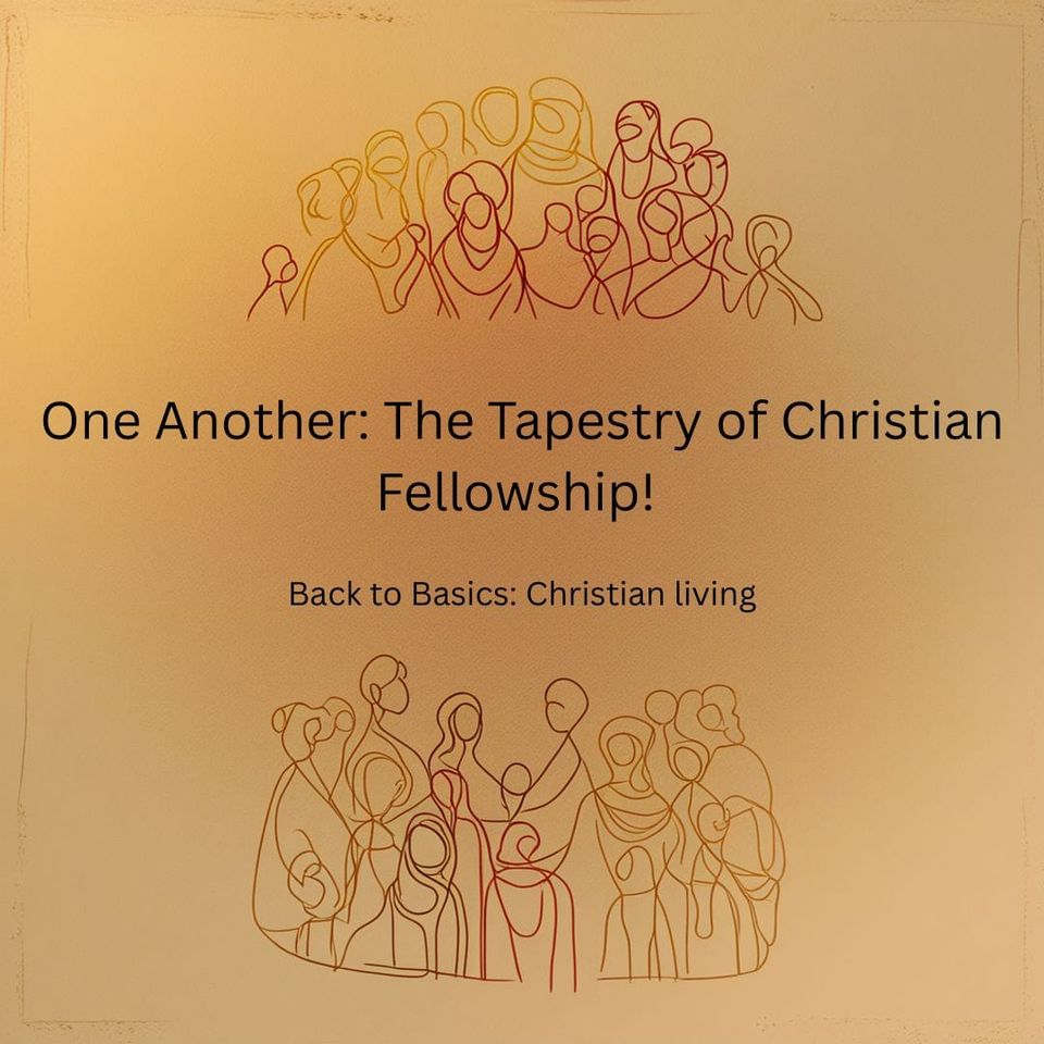 One Another: The Tapestry of Christian Fellowship!