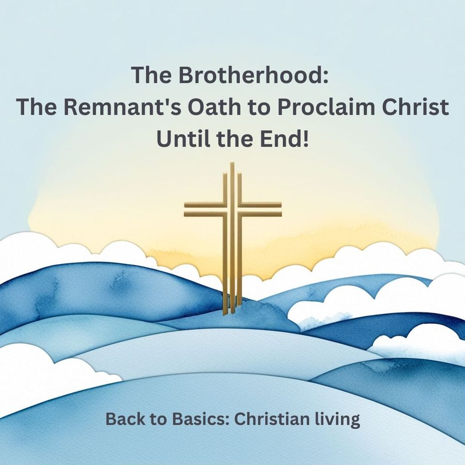 The Brotherhood: The Remnant's Oath to Proclaim Christ Until the End!