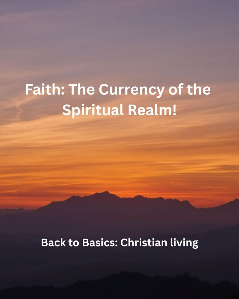 Faith: The Currency of the Spiritual Realm!