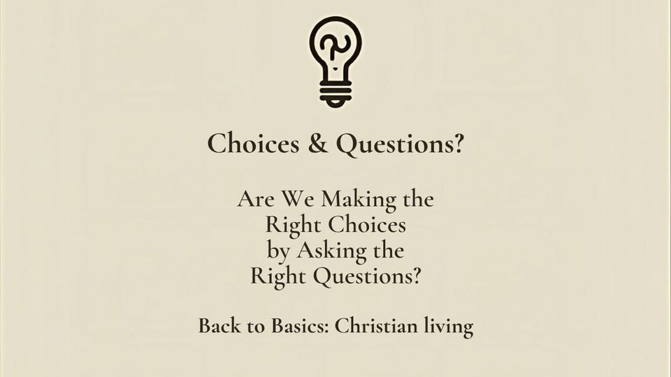 Choices & Questions?