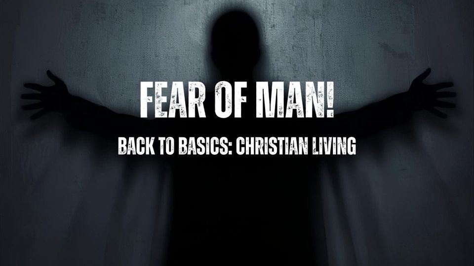 Fear of Man!