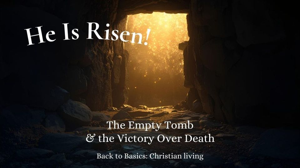 He Is Risen! The Empty Tomb & the Victory Over Death
